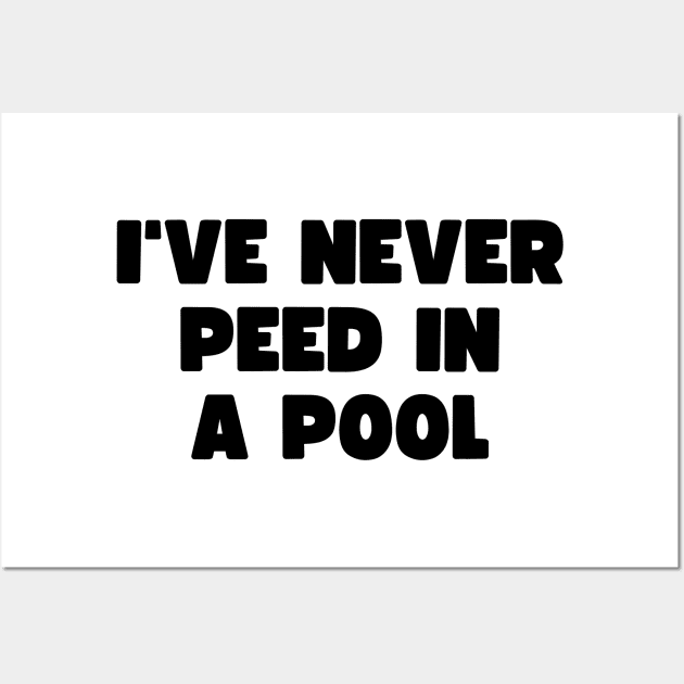 I've never peed in a pool Wall Art by AldiSuryart